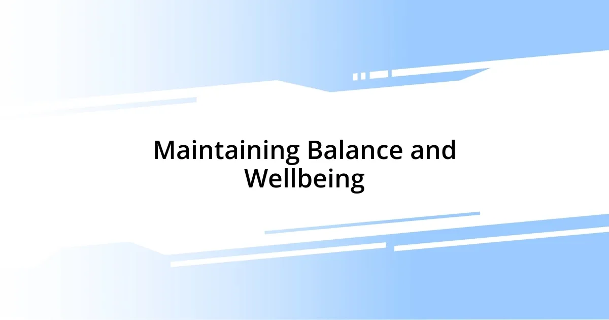 Maintaining Balance and Wellbeing