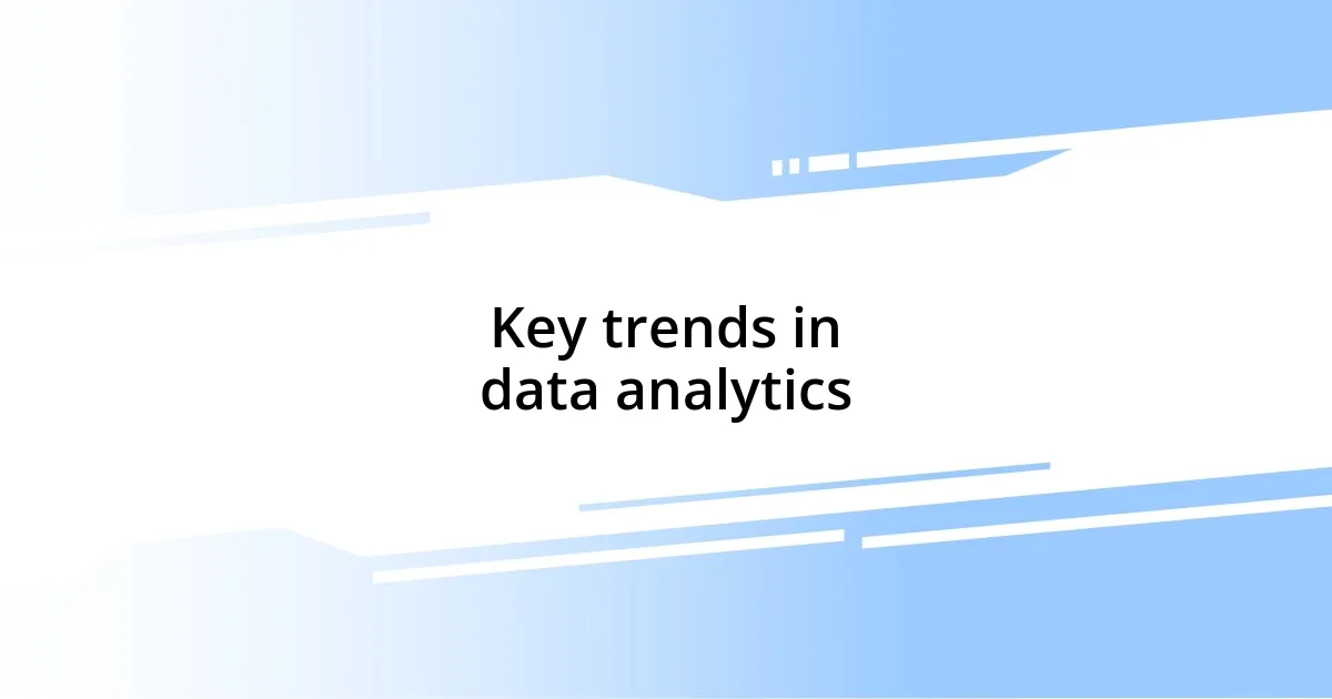 Key trends in data analytics