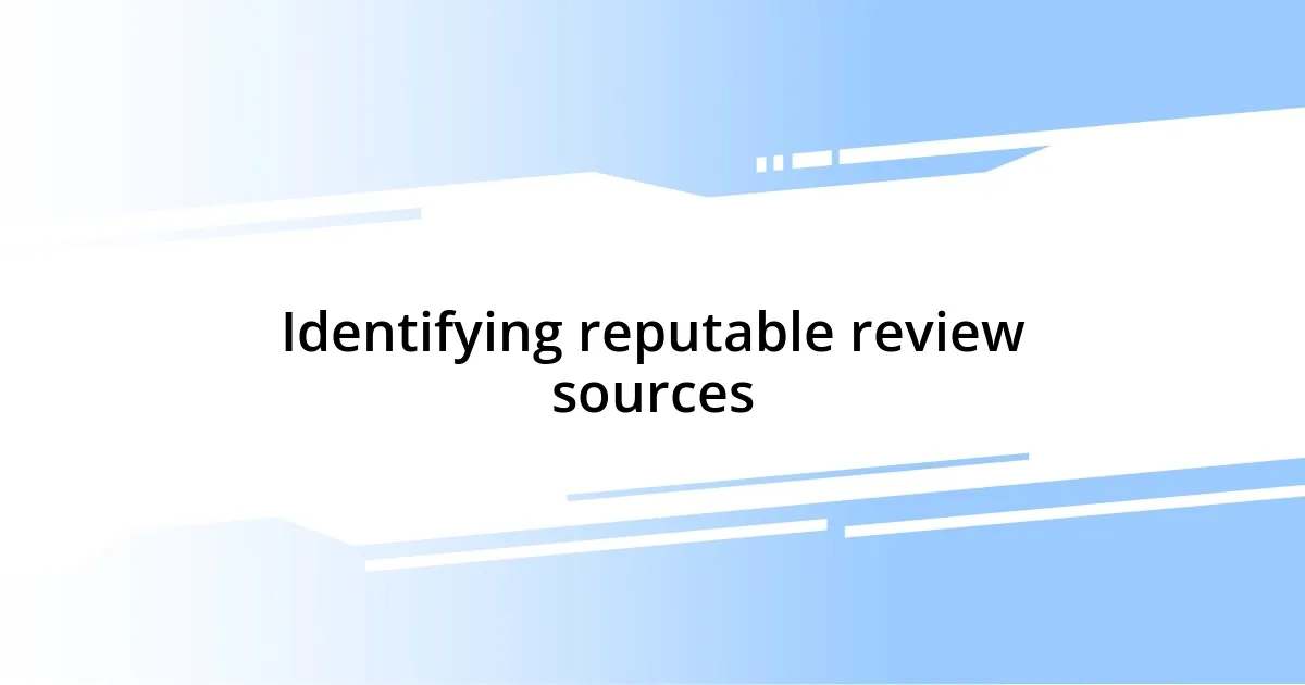 Identifying reputable review sources