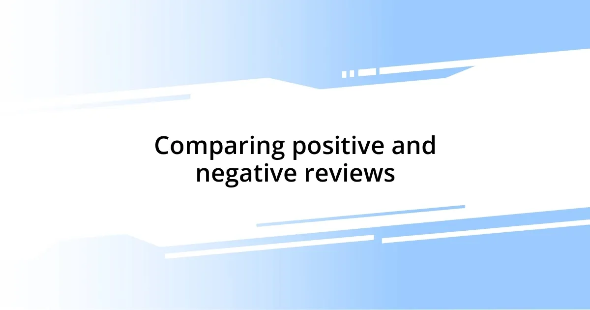 Comparing positive and negative reviews