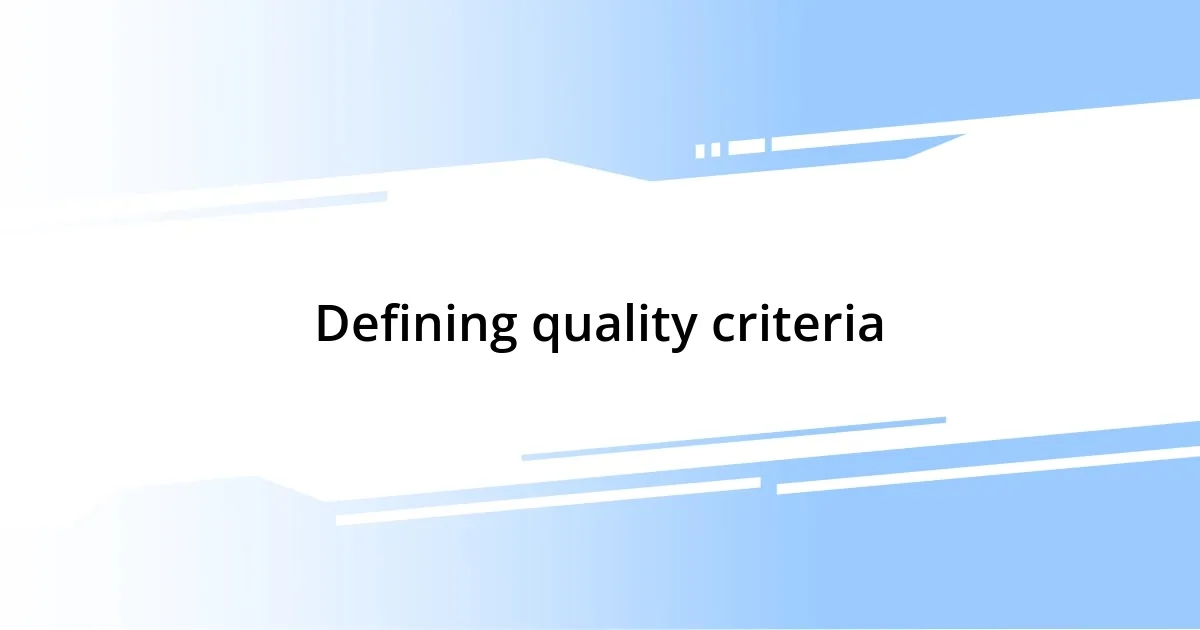 Defining quality criteria