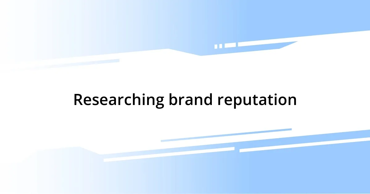 Researching brand reputation