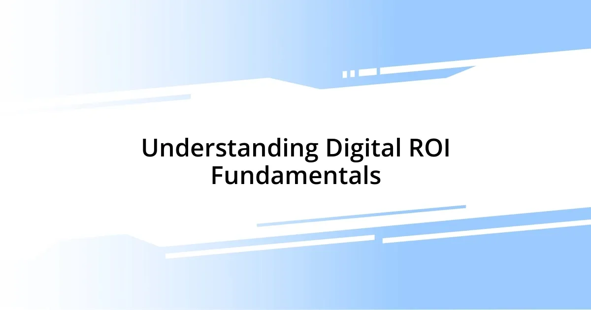 Understanding Digital ROI Fundamentals