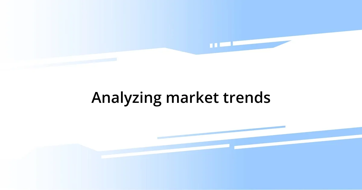 Analyzing market trends