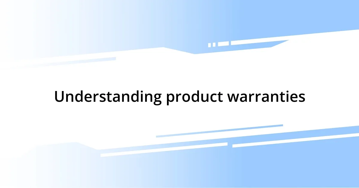 Understanding product warranties