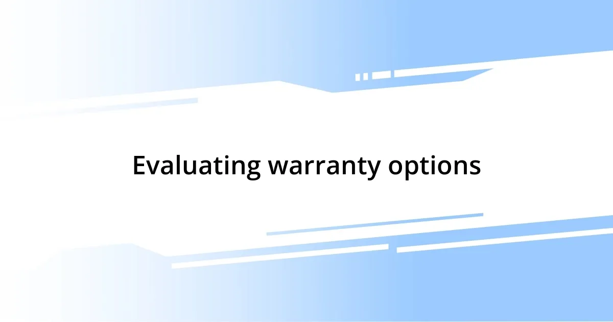 Evaluating warranty options