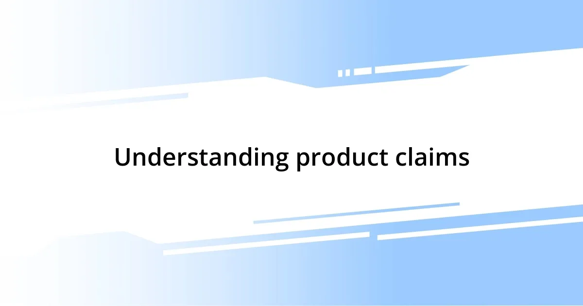 Understanding product claims