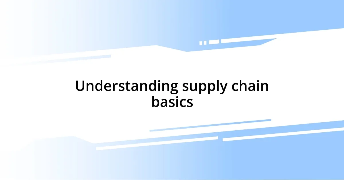 Understanding supply chain basics