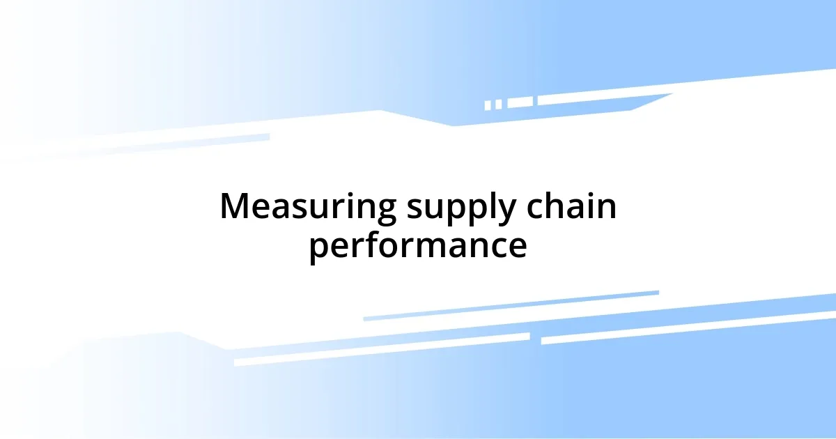 Measuring supply chain performance