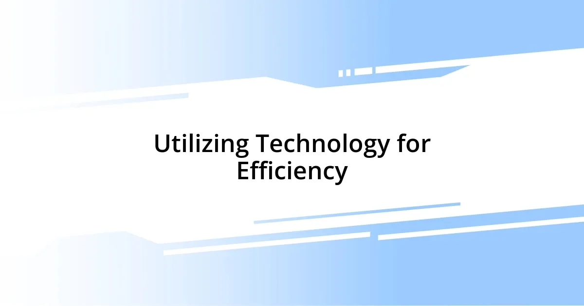 Utilizing Technology for Efficiency