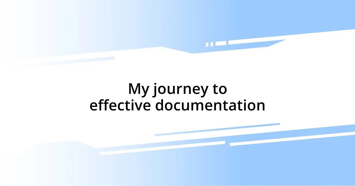 My journey to effective documentation