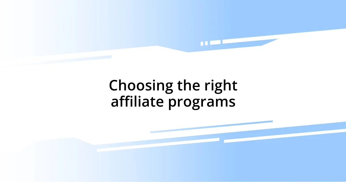 Choosing the right affiliate programs