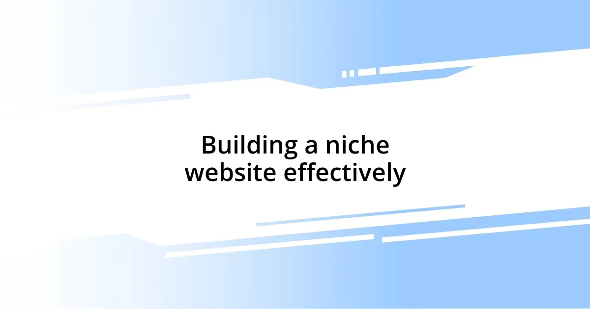 Building a niche website effectively