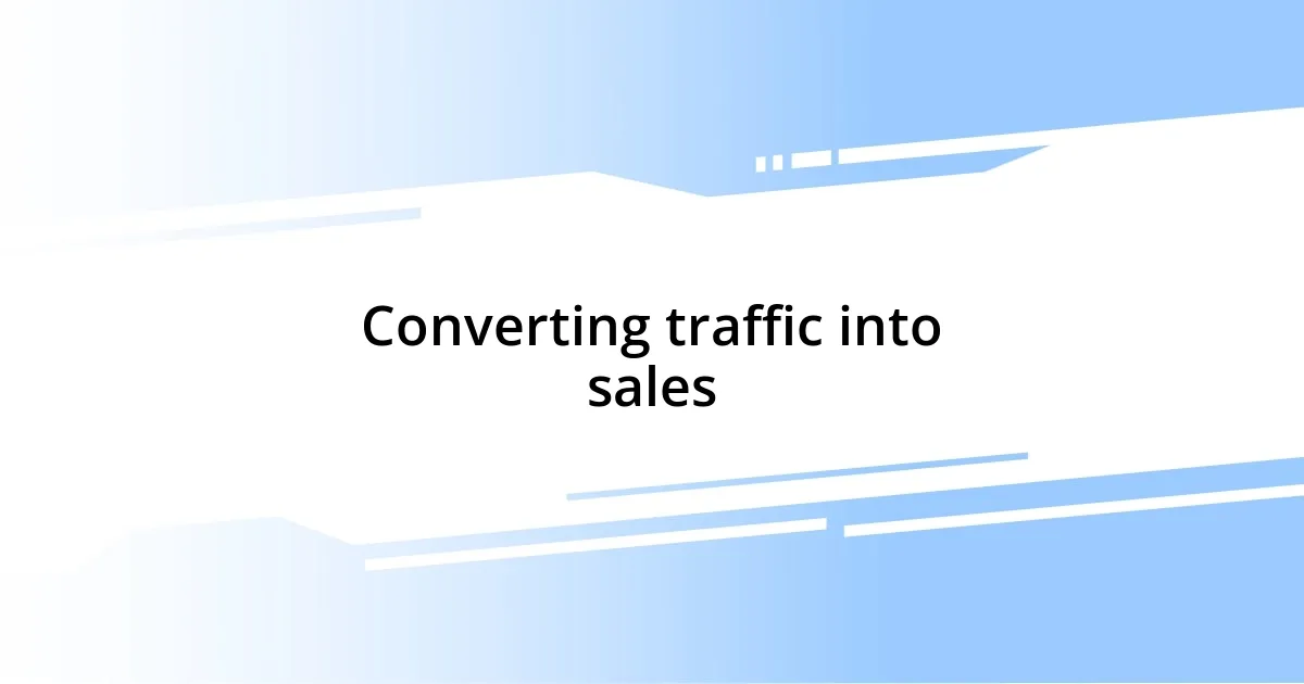 Converting traffic into sales