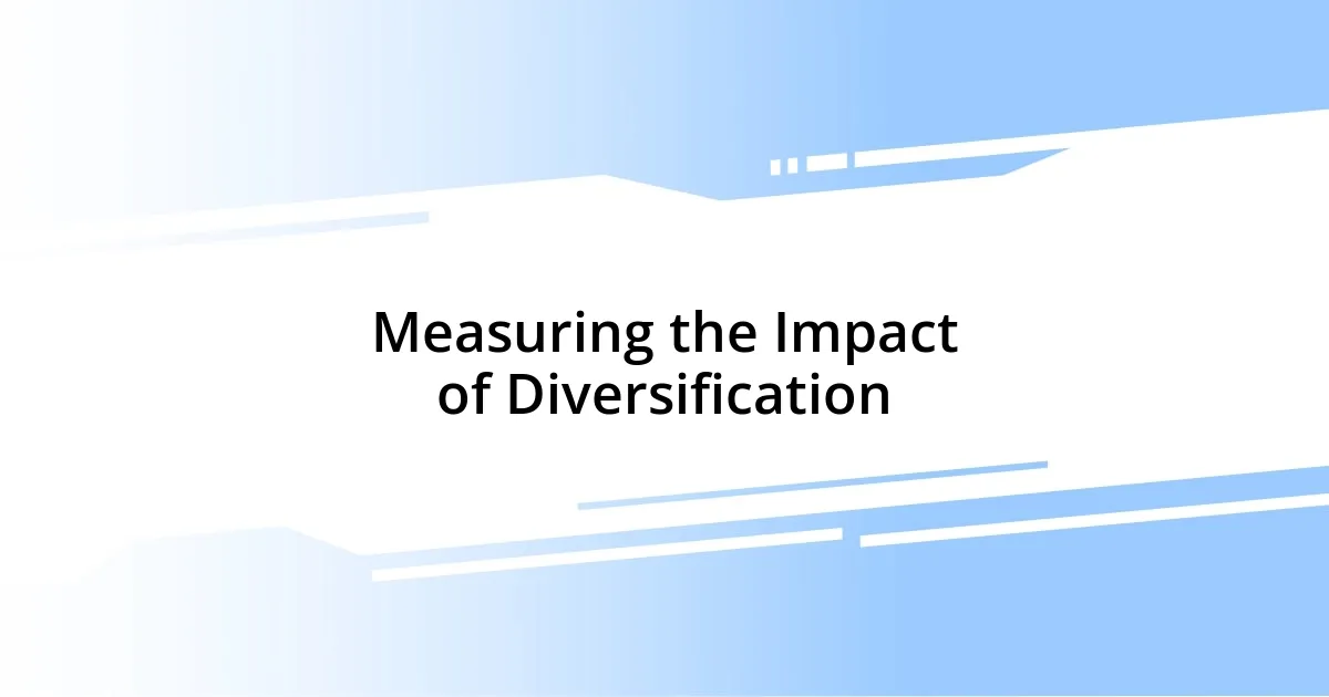 Measuring the Impact of Diversification