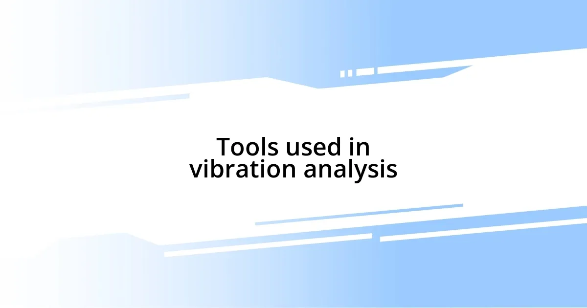 Tools used in vibration analysis