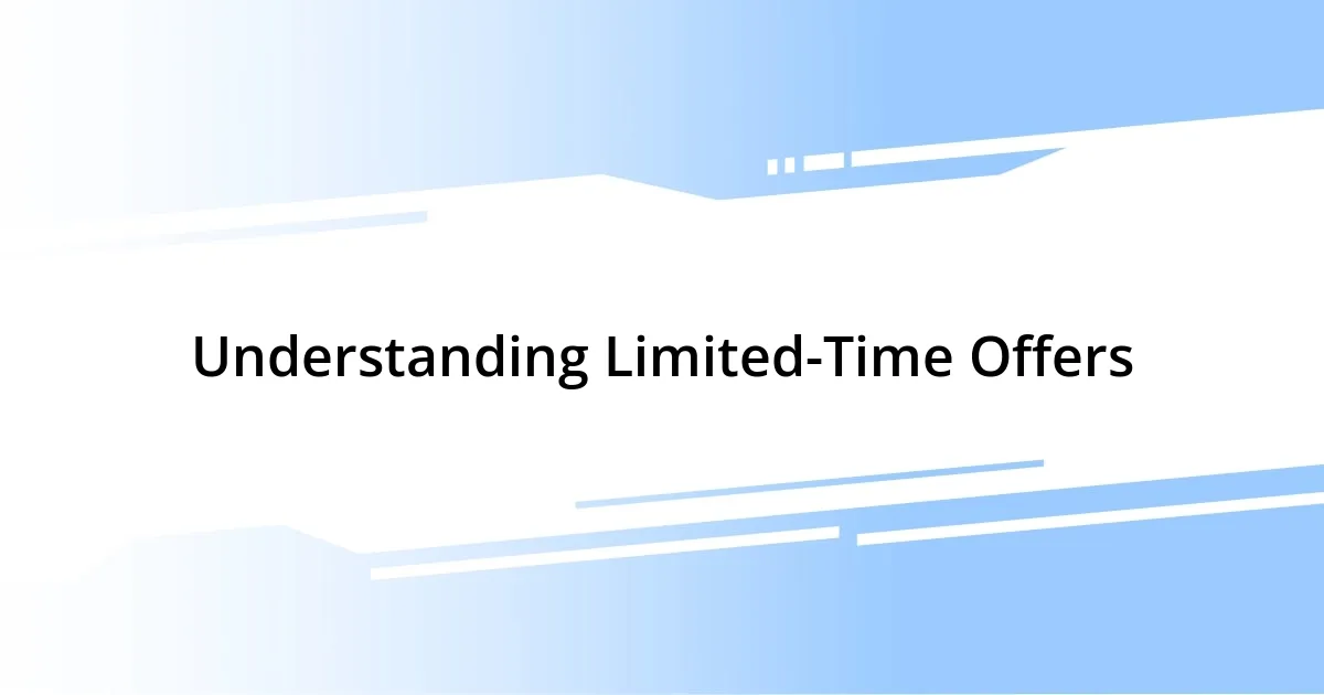 Understanding Limited-Time Offers