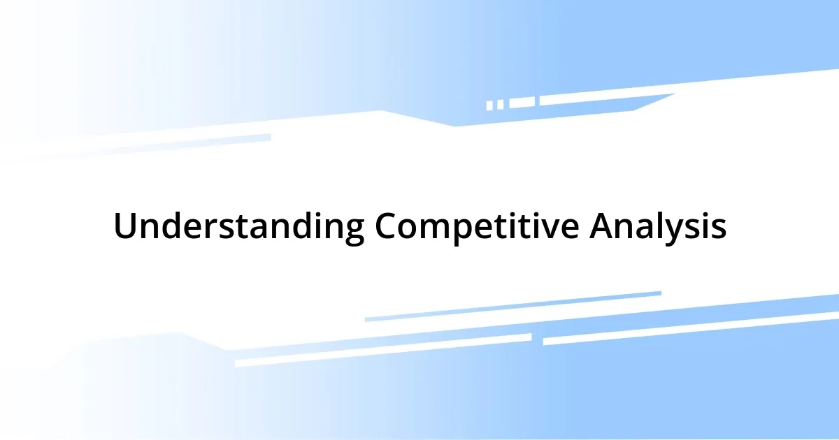 Understanding Competitive Analysis