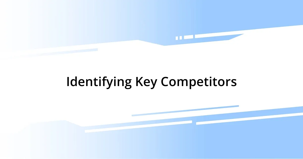 Identifying Key Competitors