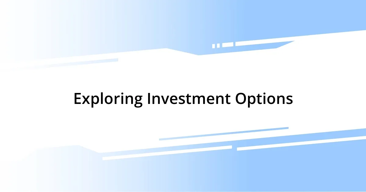 Exploring Investment Options