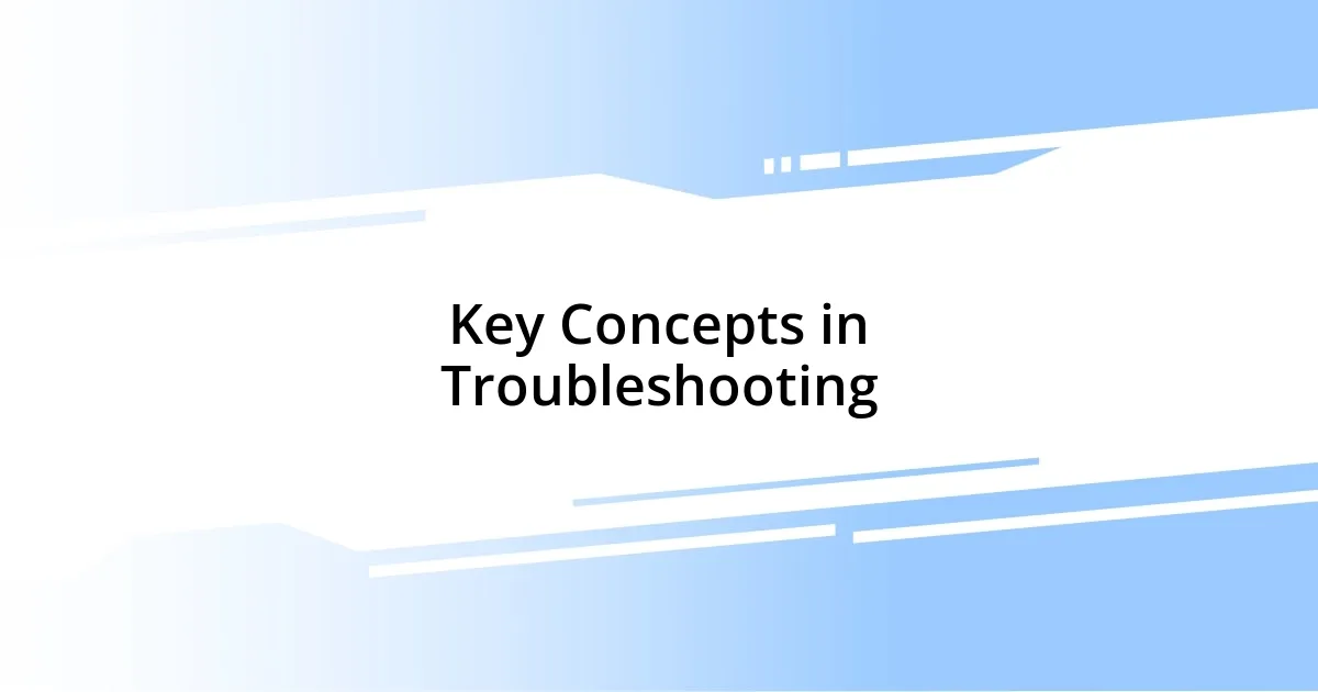 Key Concepts in Troubleshooting