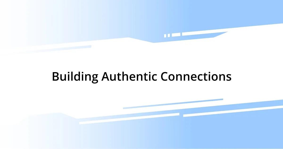 Building Authentic Connections