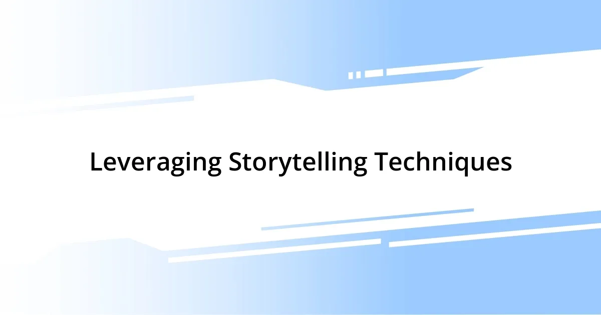 Leveraging Storytelling Techniques