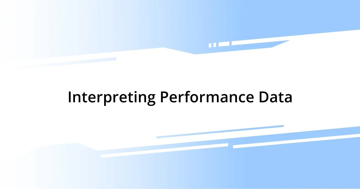 Interpreting Performance Data