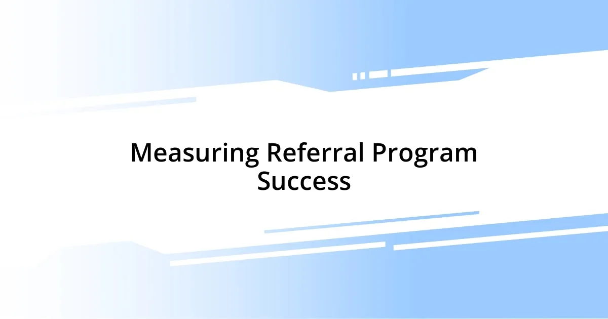 Measuring Referral Program Success