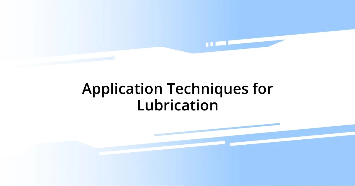 Application Techniques for Lubrication