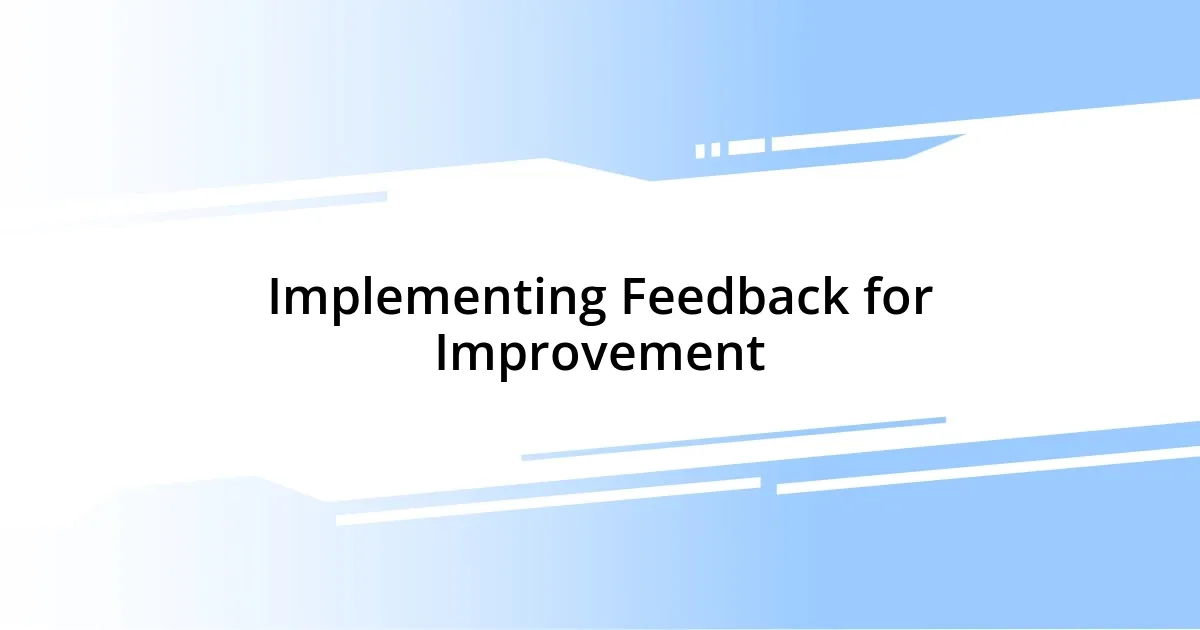 Implementing Feedback for Improvement