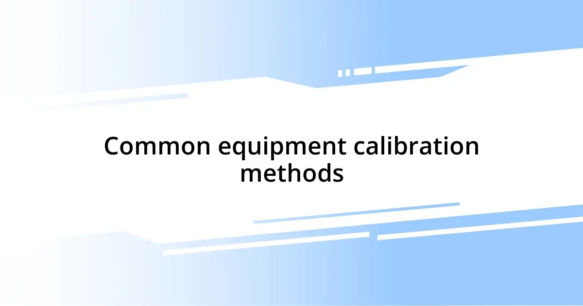 Common equipment calibration methods