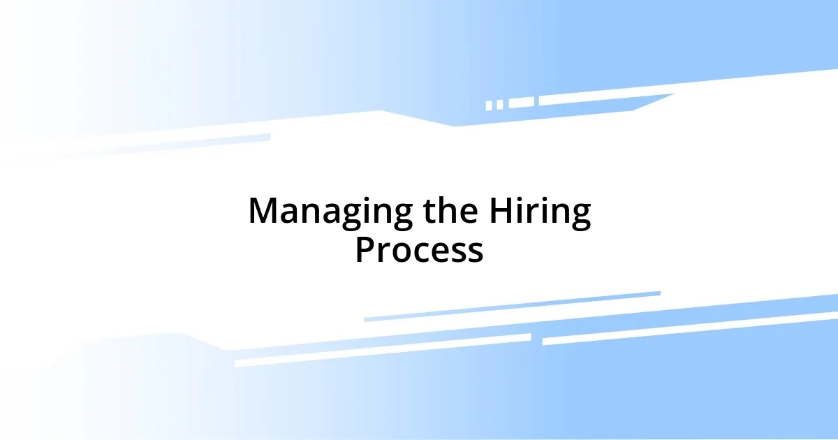 Managing the Hiring Process