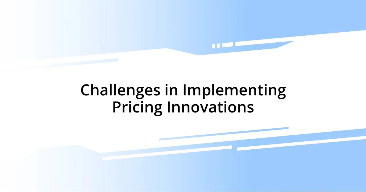 Challenges in Implementing Pricing Innovations