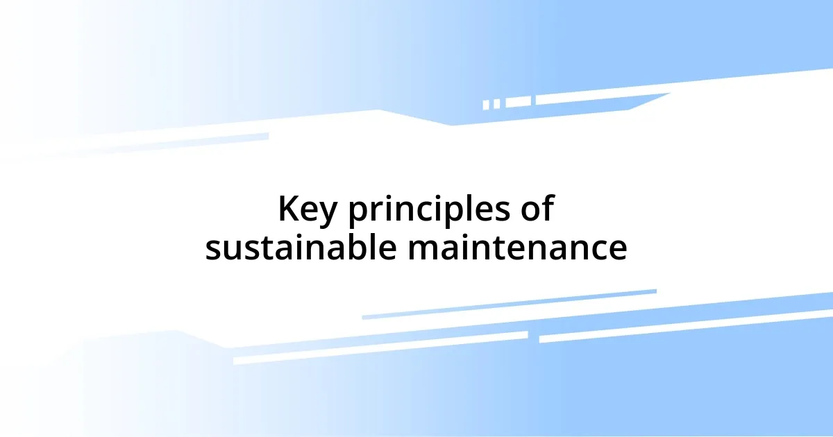 Key principles of sustainable maintenance