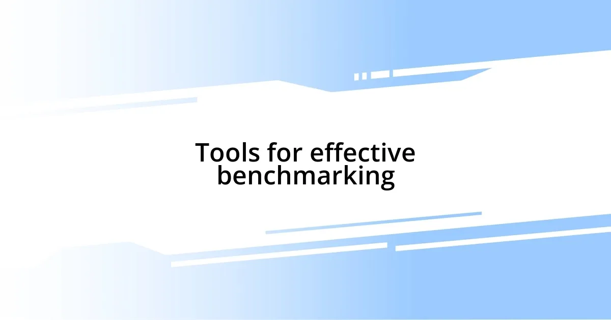 Tools for effective benchmarking