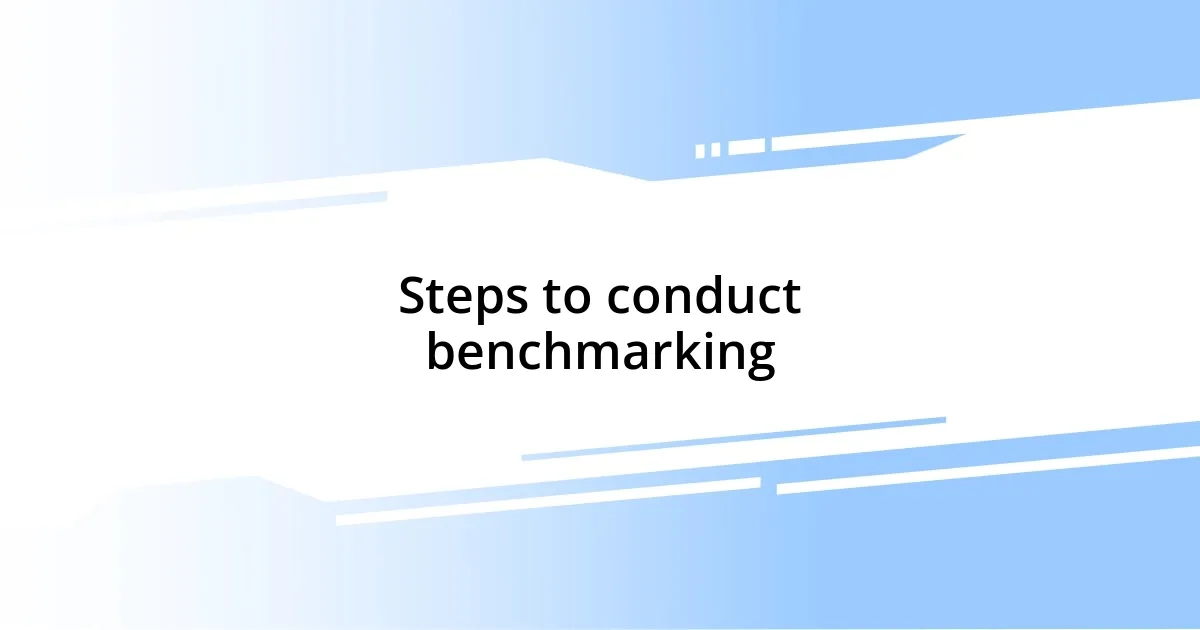 Steps to conduct benchmarking