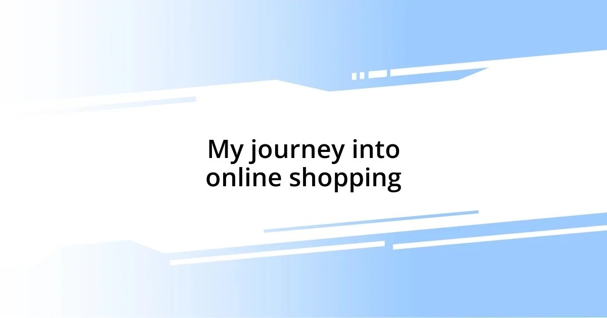 My journey into online shopping