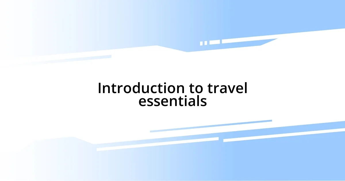 Introduction to travel essentials