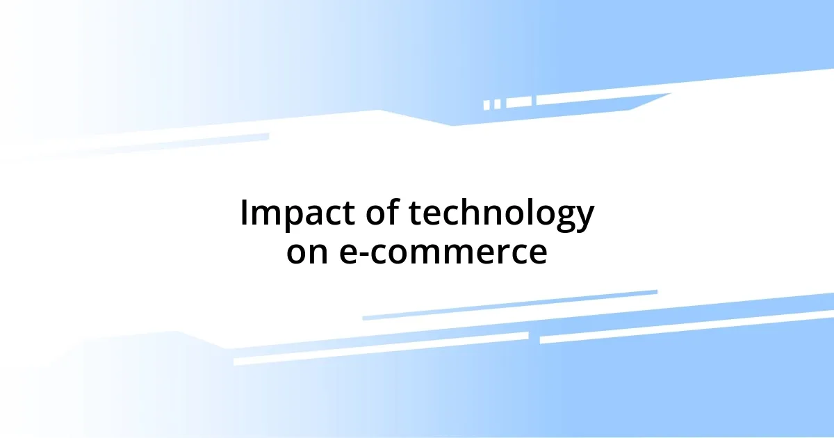 Impact of technology on e-commerce