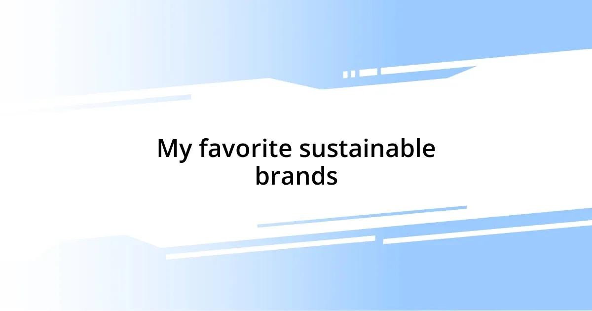 My favorite sustainable brands