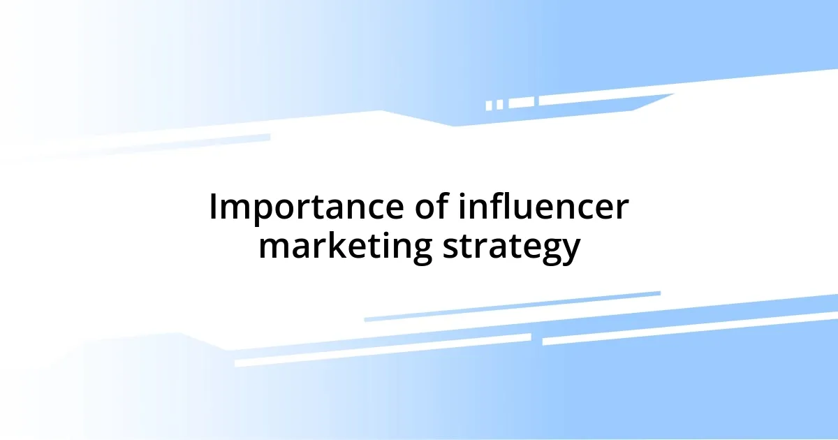 Importance of influencer marketing strategy