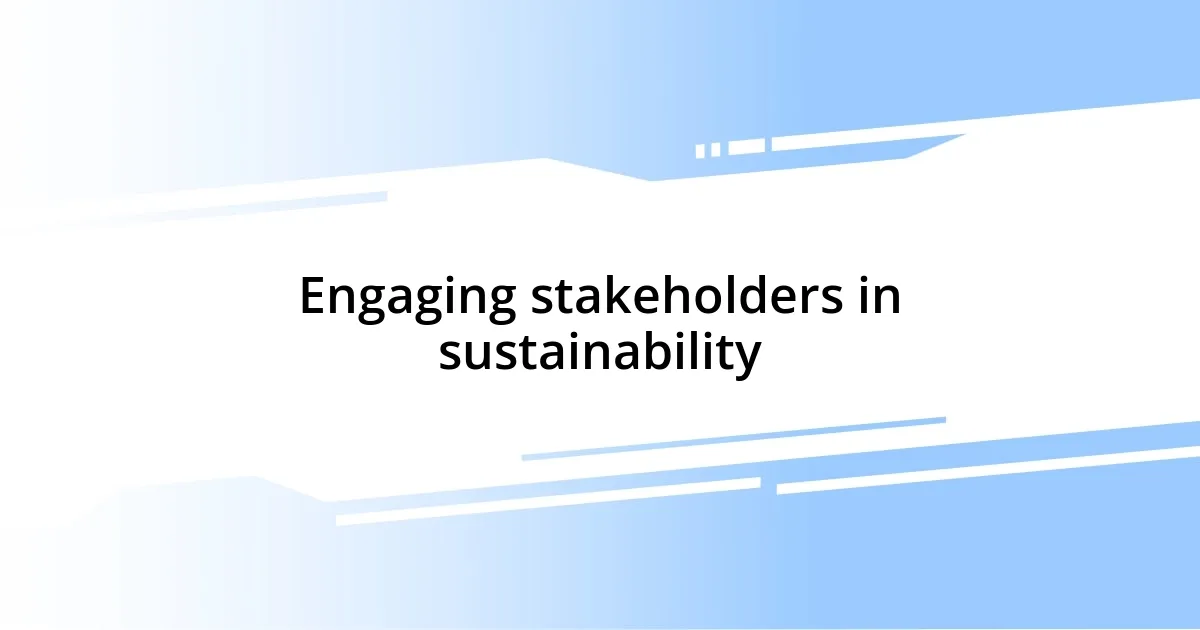 Engaging stakeholders in sustainability