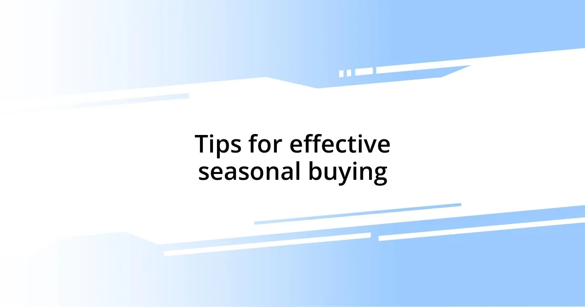 Tips for effective seasonal buying