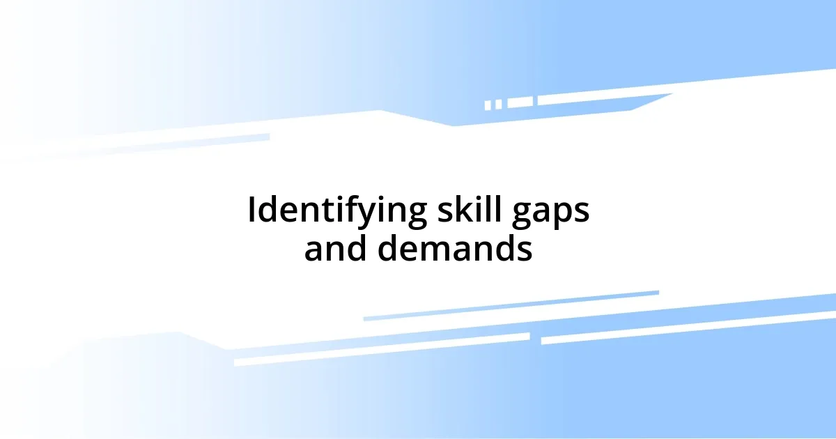 Identifying skill gaps and demands