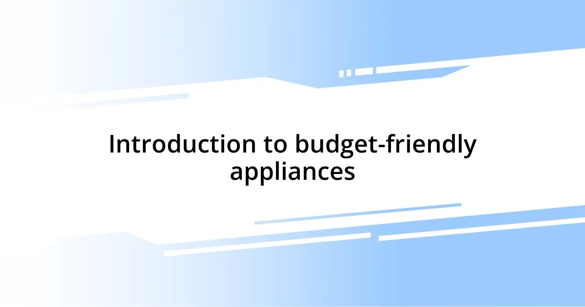 Introduction to budget-friendly appliances