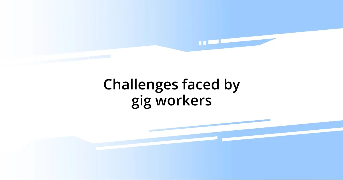 Challenges faced by gig workers