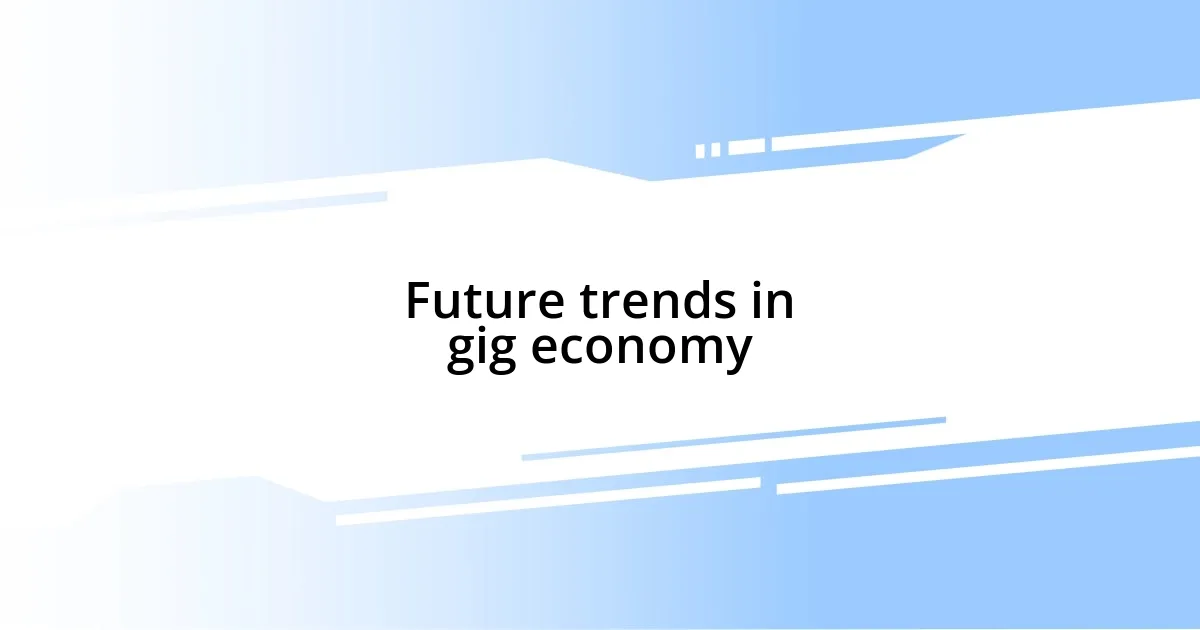 Future trends in gig economy