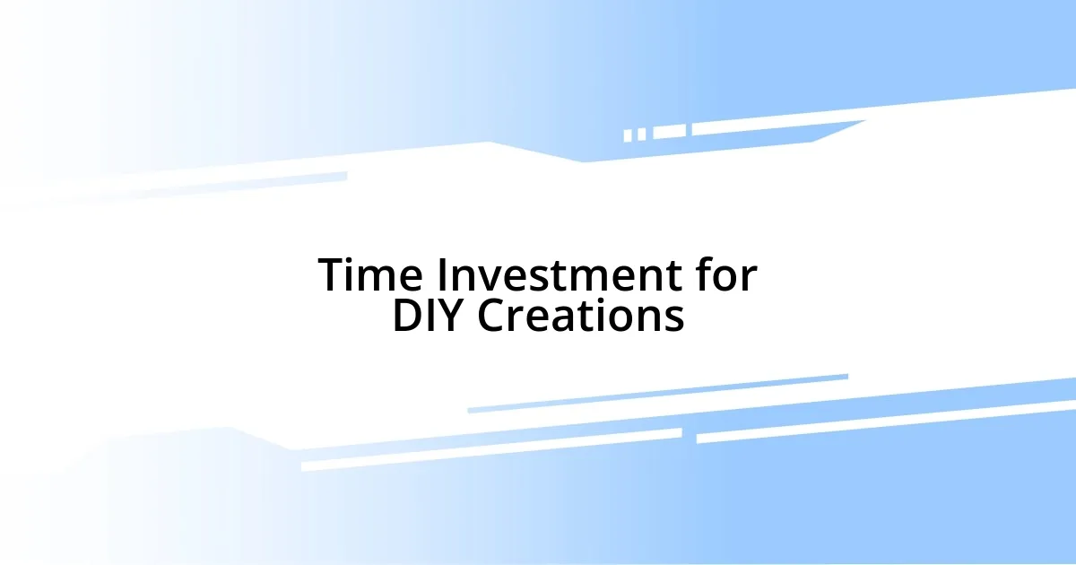 Time Investment for DIY Creations