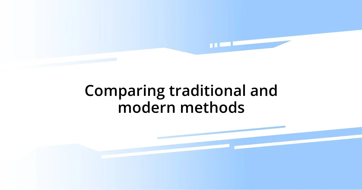 Comparing traditional and modern methods